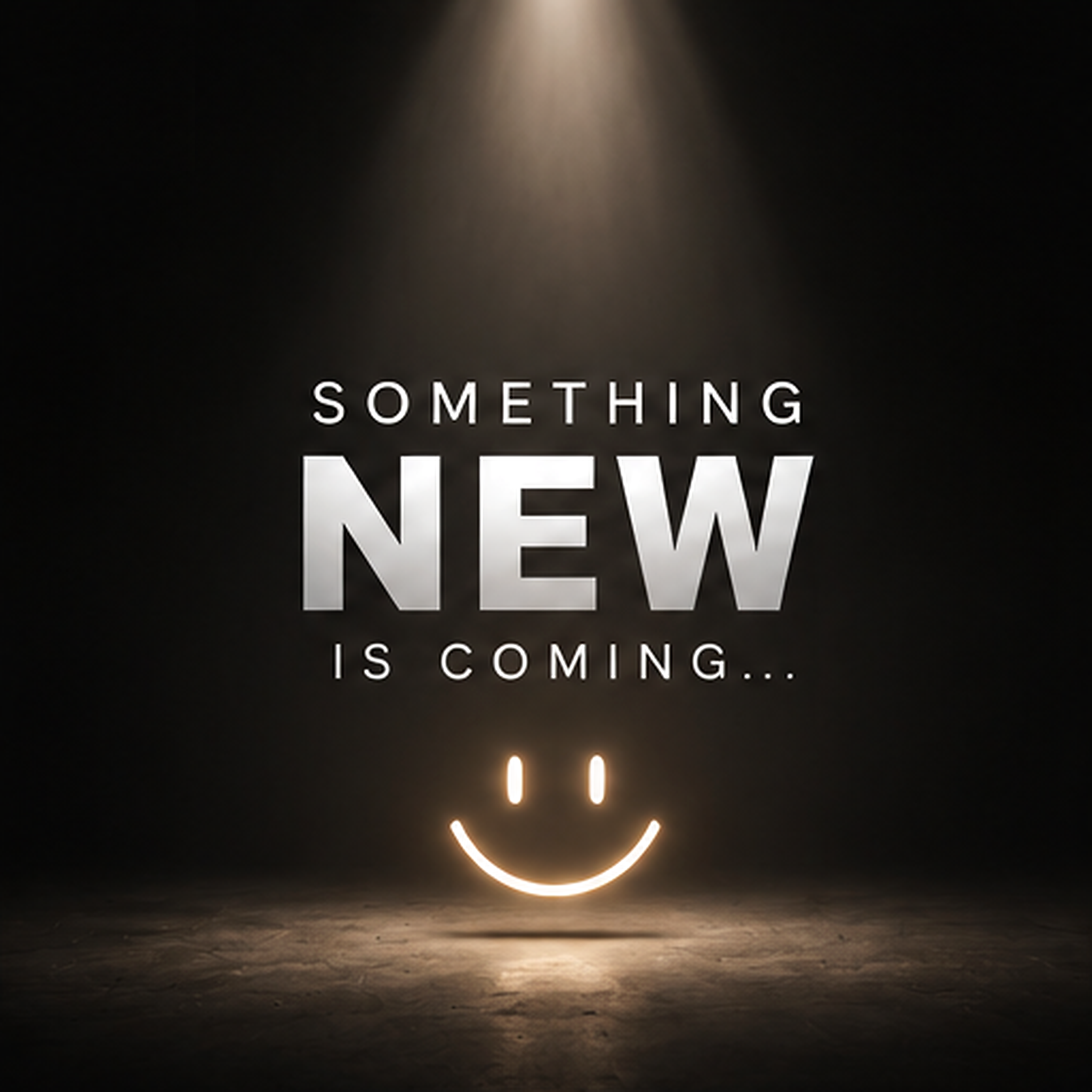 Something New Is Coming...
